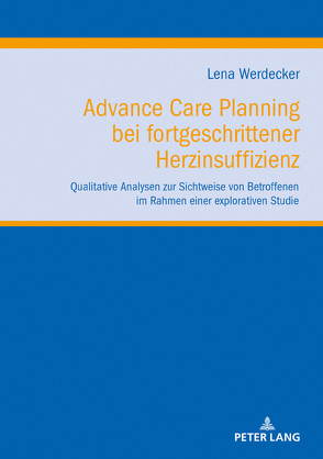 Advance Care Planning bei fortgeschrittener Herzinsuffizienz von Werdecker,  Lena