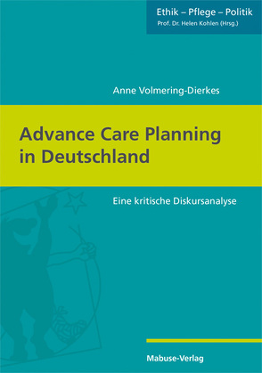Advance Care Planning in Deutschland von Volmering-Dierkes,  Anne