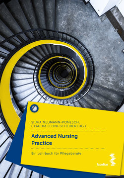 Advanced Nursing Practice von Leoni-Scheiber,  Claudia, Neumann-Ponesch,  Silvia