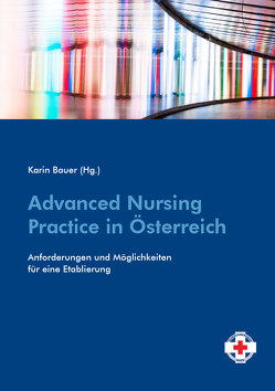 Advanced Nursing Practice in Österreich von Bauer,  Karin