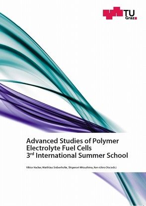Advanced Studies of Polymer Electrolyte Fuel Cells; 3rd International Summer School von Hacker,  Viktor, Mitsushima,  Shigenori, Ota,  Ken-ichiro, Siebenhofer,  Matthäus
