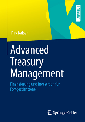 Advanced Treasury Management von Kaiser,  Dirk