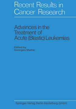 Advances in the Treatment of Acute (Blastic) Leukemias von Mathé,  Georges