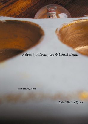 Advent, Advent, ein Wichtel flennt von Kamm,  Lotar Martin