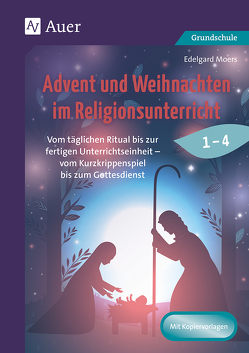 Advent und Weihnachten im Religionsunterricht 1-4 von Moers,  Edelgard