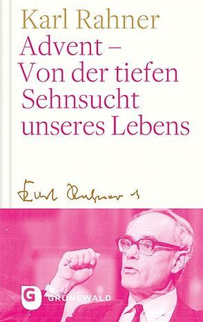 Advent – Von der tiefen Sehnsucht unseres Lebens von Batlogg,  Andreas R, Rahner,  Karl, Suchla,  Peter