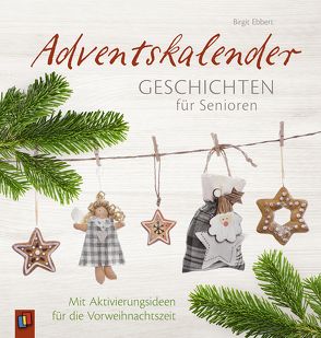 Adventskalendergeschichten für Senioren von Ebbert,  Birgit