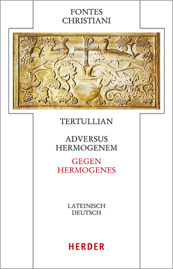 Adversus Hermogenem – Gegen Hermogenes von Lukas,  Volker, Tertullian