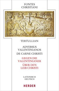 Adversus Valentinianos/De carne Christi – Gegen die Valentinianer/Über den Leib Christi von Lukas,  Volker, Tertullian