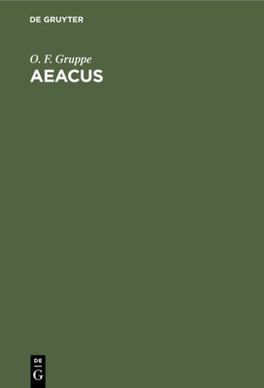 Aeacus von Gruppe,  O. F.
