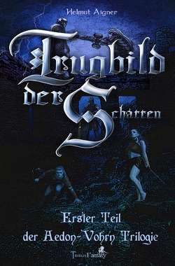 Aedon-Vohrn Trilogie / Trugbild der Schatten von Aigner,  Helmut, Verlag,  Tribus