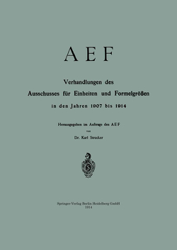 AEF Verhandlungen des Ausschusses für Einheiten und Formelgrößen in den Jahren 1907 bis 1914 von Strecker,  Karl