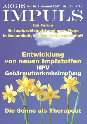 AEGIS Impuls. Ein Forum für Impfproblematik und neue Wege in Gesundheit,… / AEGIS Impuls 30. Ein Forum für Impfproblematik und neue Wege in Gesundheit, Medizin und Gesellschaft von Bielau,  Klaus, Kissling,  Georg, Klein,  Thomas, Lehner,  Barbara, Loibner,  Johann, Petek-Dimmer,  Anita, Petek-Dimmer,  Vlado, Petek-Dimmer,  Vlado J