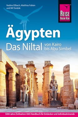 Ägypten – Das Niltal von Kairo bis Abu Simbel von Eßbach,  Nadine, Fabian,  Matthias, Tondok,  Wil