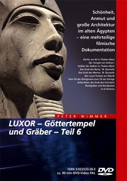 Ägypten – LUXOR – Göttertempel und Gräber / Ägypten – LUXOR – Göttertempel und Gräber, Teil 6 von Wimmer,  Peter