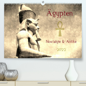 Ägypten Nostalgie & Antike 2022 AT Version (Premium, hochwertiger DIN A2 Wandkalender 2022, Kunstdruck in Hochglanz) von Hebgen,  Peter