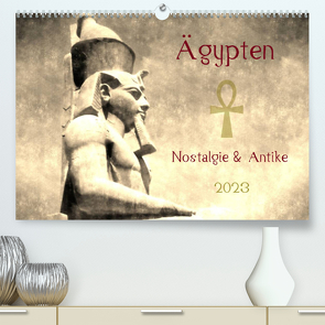 Ägypten Nostalgie & Antike 2023 AT Version (Premium, hochwertiger DIN A2 Wandkalender 2023, Kunstdruck in Hochglanz) von Hebgen,  Peter