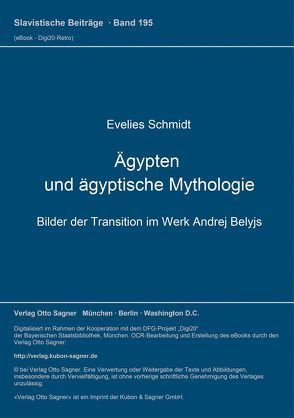 Ägypten und ägyptische Mythologie, Bilder der Transition im Werk Andrej Belyjs von Schmidt,  Evelies