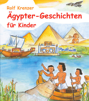 Ägypter-Geschichten für Kinder von Janetzko,  Stephen, Krenzer,  Rolf, Weber,  Mathias