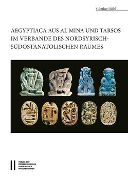 Aegyptiaca aus Al Mina und Tarsos im Verbande des nordsyrische – südostanatolischen Raumes von Hölbl,  Güntjer