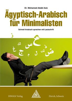 Ägyptisch-Arabisch für Minimalisten Deutsch/phonetisch von Mohamed,  Abdel Aziz