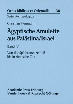 Ägyptische Amulette aus Palästina/Israel Band IV von Herrmann,  Christian, Schipper,  Bernd U
