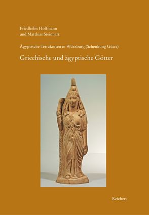 Ägyptische Terrakotten in Würzburg (Schenkung Gütte) von Hoffmann,  Friedhelm, Steinhart,  Matthias