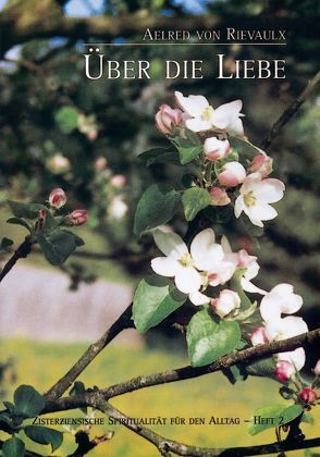 Aelred von Rievaulx. Über die Liebe von Brem O. Cist.,  Sr. M. Hildegard, Schwestern der Abtei