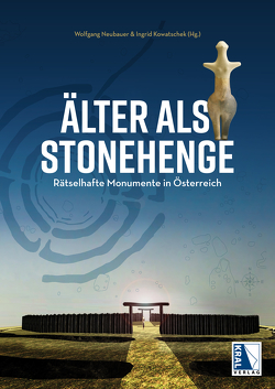 Älter als Stonehenge von Kowatschek,  MA,  Ingrid, Neubauer,  Wolfgang