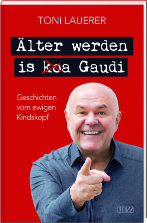 Älter werden is (ko)a Gaudi von Lauerer,  Toni