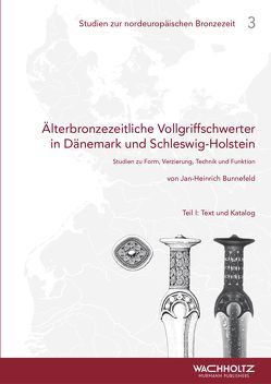 Älterbronzezeitliche Vollgriffschwerter in Dänemark und Schleswig-Holstein von Bunnefeld,  Jan-Heinrich, Willroth,  Karl-Heinz