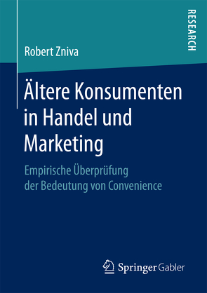 Ältere Konsumenten in Handel und Marketing von Zniva,  Robert