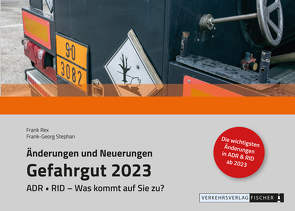 Änderungen und Neuerungen ADR • RID 2023 von Rex,  Frank, Stephan,  Frank Georg