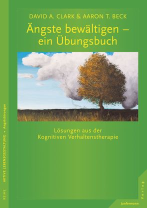 Ängste bewältigen – ein Übungsbuch von Beck,  Aaron T., Campisi,  Claudia, Clark,  David A.