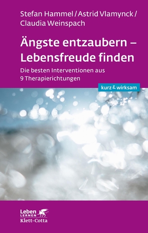 Ängste entzaubern – Lebensfreude finden (Leben lernen: kurz & wirksam) von Hammel,  Stefan, Vlamynck,  Astrid, Weinspach,  Claudia