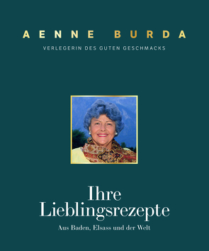 Aenne Burda. Verlegerin des guten Geschmacks von Burda,  Dr. Hubert