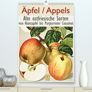 Äpfel/Appels. Alte ostfriesische Sorten (Premium, hochwertiger DIN A2 Wandkalender 2020, Kunstdruck in Hochglanz) von Galle,  Jost