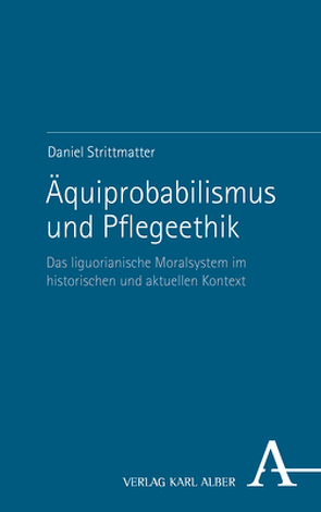 Äquiprobabilismus und Pflegeethik von Strittmatter,  Daniel