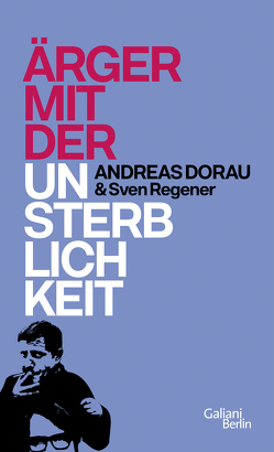 Ärger mit der Unsterblichkeit von Dorau,  Andreas, Regener,  Sven