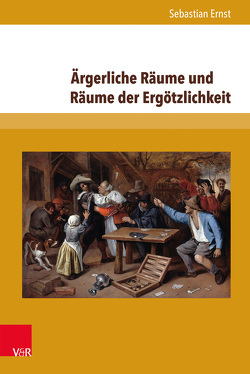 Ärgerliche Räume und Räume der Ergötzlichkeit von Ernst,  Sebastian