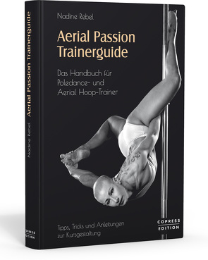 Aerial Passion Trainerguide von Rebel,  Nadine