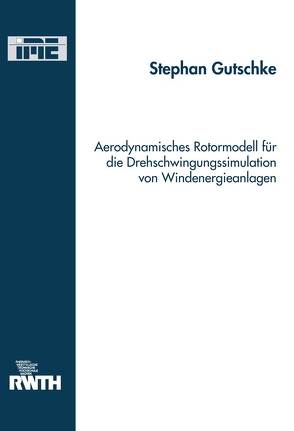 Aerodynamisches Rotormodell für die Drehschwingungssimulation von Windenergieanlagen von Gutschke,  Stephan