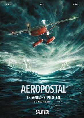 Aeropostal – Legendäre Piloten. Band 2 von Bec,  Christophe, Dumas,  Patrick