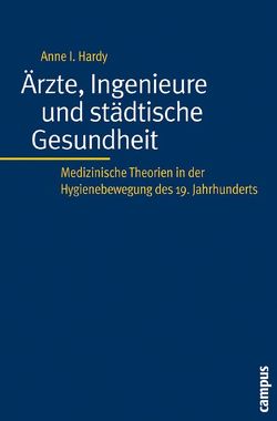 Ärzte, Ingenieure und städtische Gesundheit von Hardy,  Anne I.