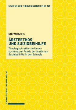 Ärzteethos und Suizidbeihilfe von Buchs,  Stefan