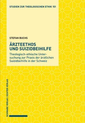 Ärzteethos und Suizidbeihilfe von Buchs,  Stefan
