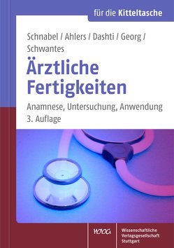 Ärztliche Fertigkeiten von Ahlers,  Olaf, Dashti,  Hiwa, Georg,  Waltraud, Schnabel,  Kai P., Schwantes,  Ulrich