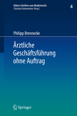 Ärztliche Geschäftsführung ohne Auftrag von Brennecke,  Philipp
