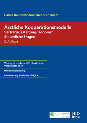 Ärztliche Kooperationsmodelle; Vertragsgestaltung/Honorar/Steuerliche Fragen von Dauber,  Harald, Krennrich-Böhm,  Sabrina