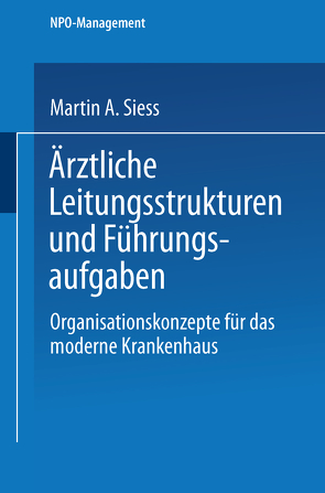 Ärztliche Leitungsstrukturen und Führungsaufgaben von Siess,  Martin A.